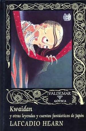 Kwaidan y otras leyendas y cuentos fantásticos de Japón by Lafcadio Hearn