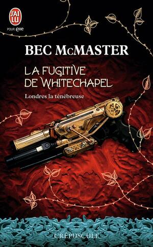 La fugitive de Whitechapel by Bec McMaster
