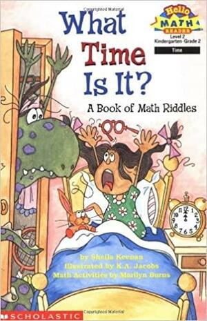 What Time Is It? A Book Of Math Riddles by Sheila Keenan