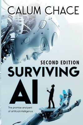 Surviving AI: The Promise and Peril of Artificial Intelligence by Calum Chace