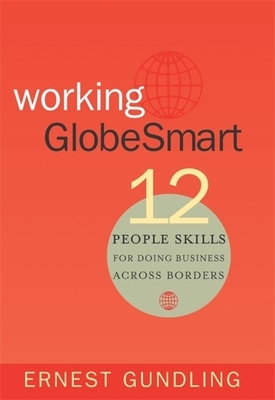 Working Globesmart: Twelve People Skills for Doing Business Across Borders by Ernest Gundling