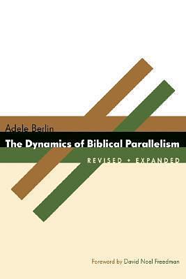 Dynamics of Biblical Parallelism by Adele Berlin, Adele Berlin