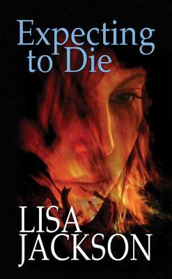 Expecting to Die by Lisa Jackson