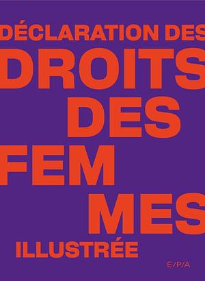 Déclaration des droits des femmes illustrée by Olympe de Gouges