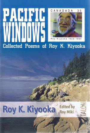 Pacific Windows: Collected Poems of Roy K. Kiyooka by Roy Miki, Roy Kiyooka
