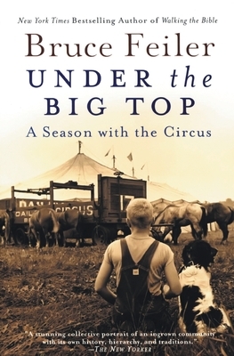 Under the Big Top: A Season with the Circus by Bruce Feiler
