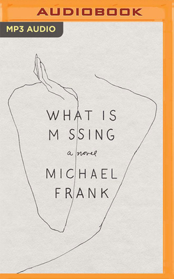 What Is Missing by Michael Frank