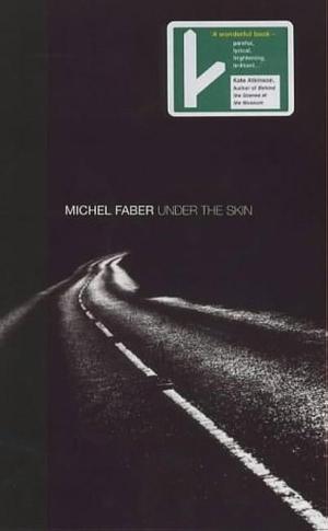 Under the Skin - SIGNED by Michel Faber, Michel Faber
