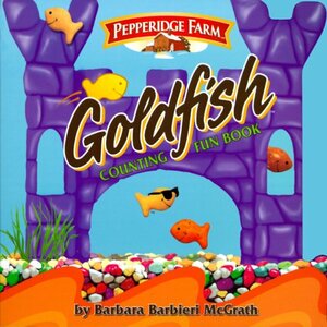 Pepperidge Farm Goldfish Counting Fun Book by Barbara Barbieri McGrath, Rob Bolster, Frank Mazzola Jr.