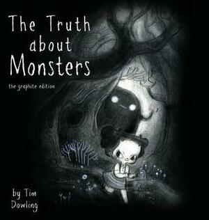 The Truth about Monsters - Hard Cover Book: The Graphite Edition by Tim Dowling, Vincenzo Sasso