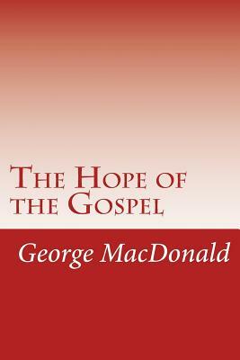 The Hope of the Gospel by George MacDonald