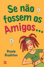 Se não Fossem os Amigos by Rosie Rushton, Carlos Grifo Babo