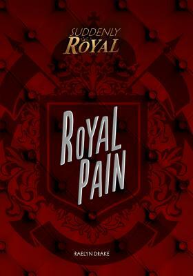 Royal Pain by Raelyn Drake