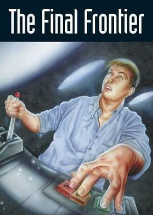 The Final Frontier by Marianne de Pierres, Sue Hines, David Hill