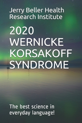 Wernicke-Korsakoff Syndrome: The Best Science in Everyday Language! by Brain Research, Beller Health