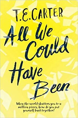 All We Could Have Been by T.E. Carter