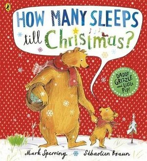 How Many Sleeps 'Til Christmas? by Mark Sperring, Sebastein Braun