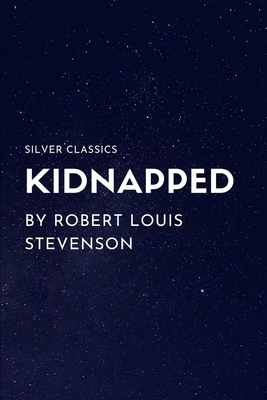 Kidnapped by Robert Louis Stevenson by Robert Louis Stevenson