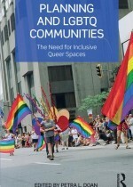 Planning and LGBTQ Communities: The Need for Inclusive Queer Spaces by Petra L. Doan