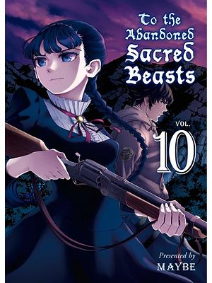 To the Abandoned Sacred Beasts, Volume 10 by Maybe