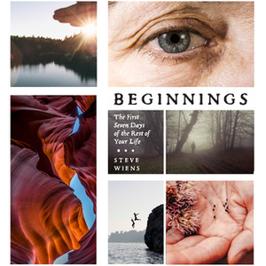 Beginnings: The First Seven Days of the Rest of Your Life by Steve Wiens