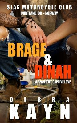 Brage & Dinah: A Perfectly Captive Love by Debra Kayn