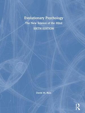 Evolutionary Psychology: The New Science of the Mind by David M. Buss