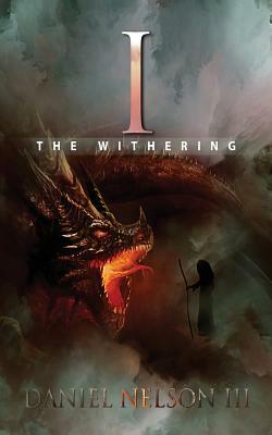 I: The Withering by Daniel Nelson