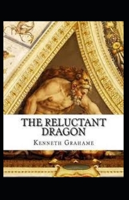 The Reluctant Dragon Illustrated by Kenneth Grahame