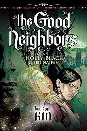 The Good Neighbors #1: Kin by Holly Black, Ted Naifeh