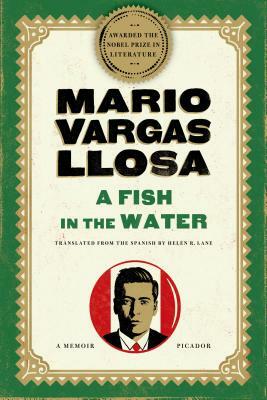 A Fish in the Water: A Memoir by Mario Vargas Llosa