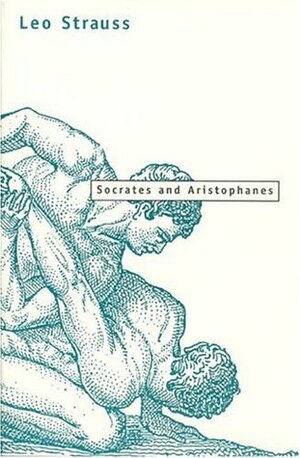 Socrates and Aristophanes by Leo Strauss