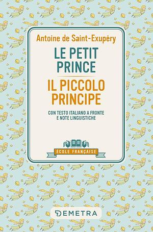 Le petit prince-Il piccolo principe by Antoine de Saint-Exupéry