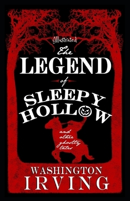 The Legend of Sleepy Hollow: Illustrated by Washington Irving