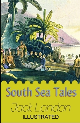 South Sea Tales illustrated by Jack London