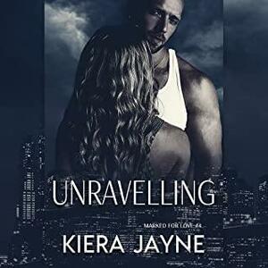 Unravelling by Kiera Jayne