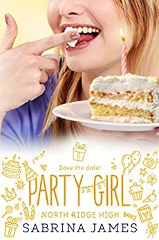 Party Girl: Sweet Sixteen by Sabrina James