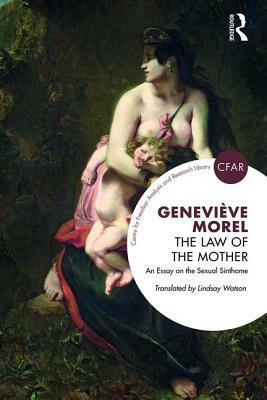 The Law of the Mother: An Essay on the Sexual Sinthome by Geneviève Morel