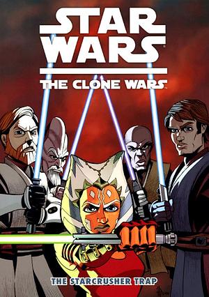 Star Wars: The Clone Wars - The Starcrusher Trap by Matt Fillbach, Mike W. Barr, Shawn Fillbach