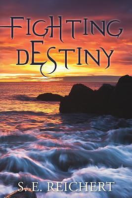 Fighting Destiny by S. E. Reichert