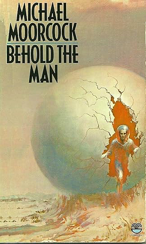 Behold the Man by Michael Moorcock