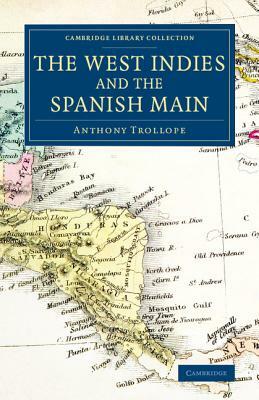 The West Indies and the Spanish Main by Anthony Trollope