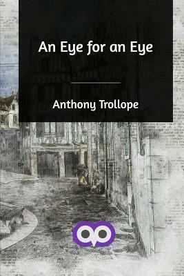 An Eye for an Eye by Anthony Trollope