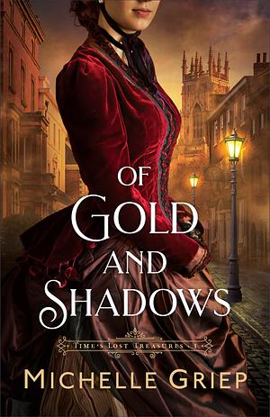 Of Gold and Shadows by Michelle Griep