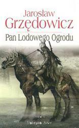 Pan Lodowego Ogrodu. Tom 1 by Jarosław Grzędowicz