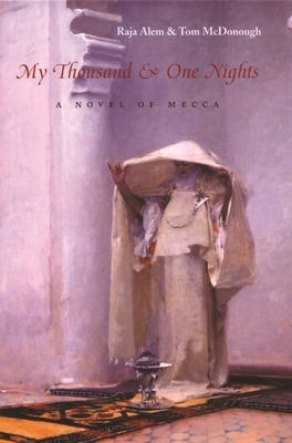My Thousand & One Nights: A Novel of Mecca by Raja Alem