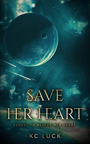 Save Her Heart by K.C. Luck, K.C. Luck