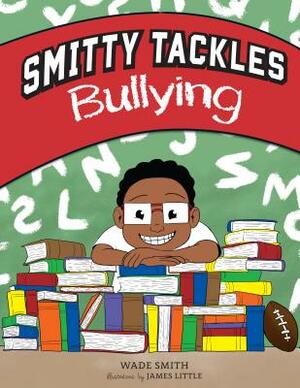 Smitty Tackles Bullying by Wade Smith