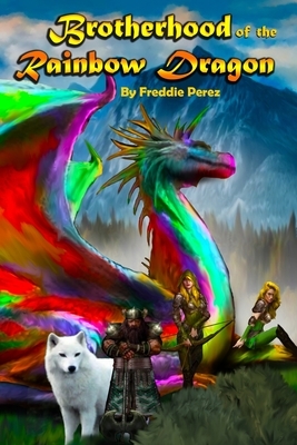 Brotherhood of the Rainbow Dragon by Freddie Perez