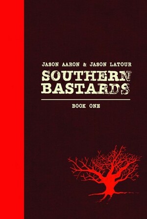 Southern Bastards: Book One by Jason Latour, Jason Aaron